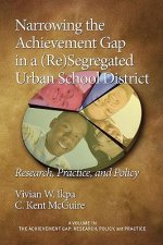 Narrowing the Achievement Gap in a (re) Segregated Urban School District