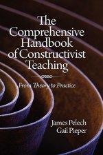 Comprehensive Handbook of Constructivist Teaching