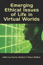 Emerging Ethical Issues of Life in Virtual Worlds