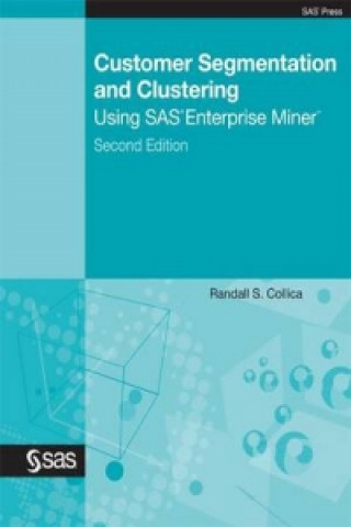 Customer Segmentation and Clustering Using SAS Enterprise Miner, Second Edition
