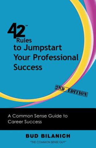 42 Rules to Jumpstart Your Professional Success (2nd Edition)