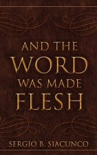And the Word Was Made Flesh