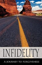 Infidelity A Journey to Forgiveness