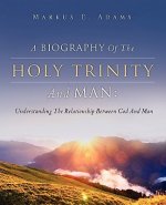 Biography of the Holy Trinity and Man
