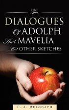 Dialogues of Adolph and Mavelia and Other Sketches