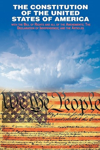 Declaration of Independence and the Constitution of the United States of America