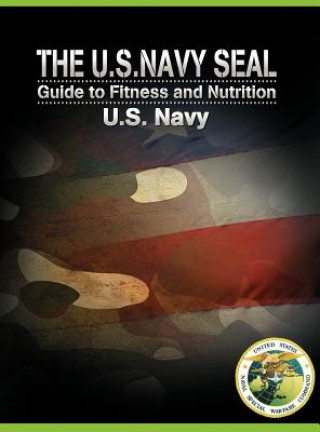U.S. Navy Seal Guide to Fitness and Nutrition (U. S. Navy)(Pevná)