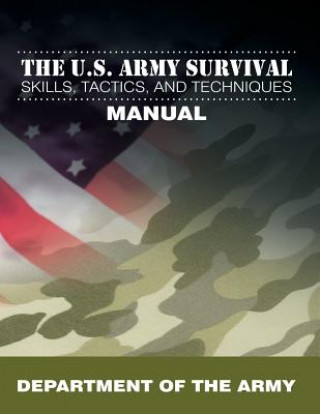 U.S. Army Survival Skills, Tactics, and Techniques Manual