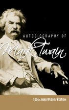 Autobiography of Mark Twain - 100th Anniversary Edition