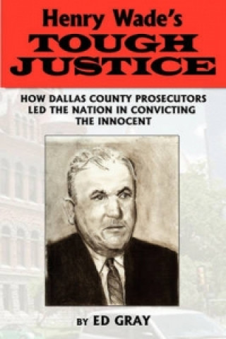 Henry Wade's Tough Justice
