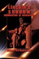 Lincoln's Shadow, Abomination of Desolation