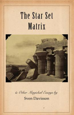 Star Set Matrix & Other Occult Essays