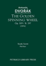 Golden Spinning Wheel, Op.109 / B.197