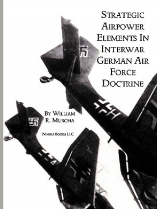 Strategic Airpower Elements in Interwar German Air Force Doctrine