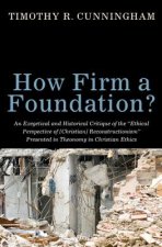 How Firm a Foundation? An Exegetical and Historical Critique of the 