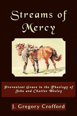 Streams of Mercy, Prevenient Grace in the Theology of John and Charles Wesley