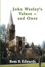 John Wesley's Values--and Ours