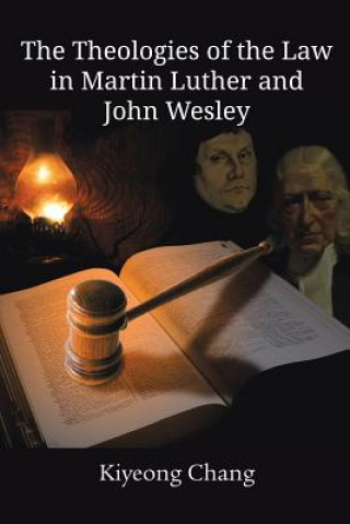 Theologies of the Law in Martin Luther and John Wesley