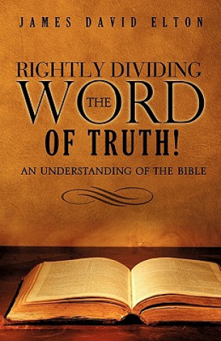 Rightly Dividing the Word of Truth!