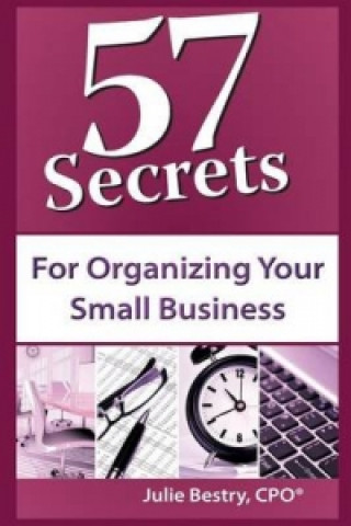 57 Secrets for Organizing Your Small Business