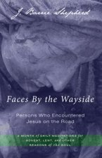Faces by the Wayside--Persons Who Encountered Jesus on the Road