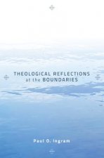 Theological Reflections at the Boundaries