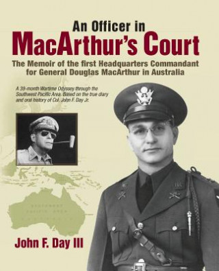 Officer in MacArthur's Court. a Memoir of the First Headquarters Commandant for General Douglas MacArthur in Australia.