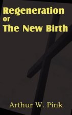 Regeneration or the New Birth