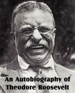 Autobiography of Theodore Roosevelt