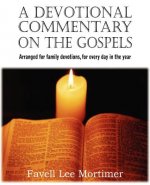 Devotional Commentary on the Gospels, Arranged for Family Devotions, for Every Day in the Year
