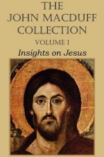 John Macduff Collection - Volume I, Insights on Jesus