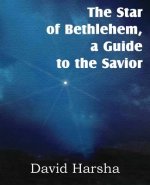 Star of Bethlehem, a Guide to the Savior