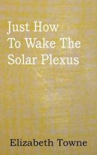 Just How To Wake The Solar Plexus