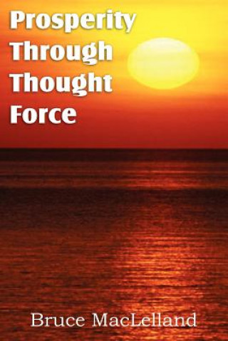 Prosperity Through Thought Force