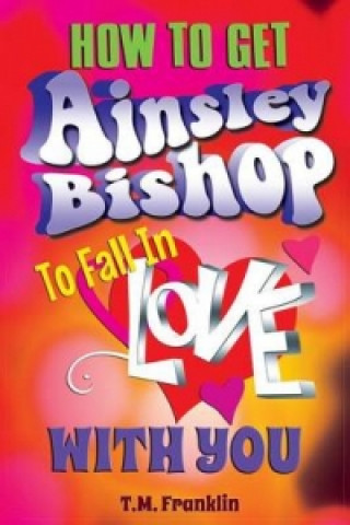 How to Get Ainsley Bishop to Fall in Love with You