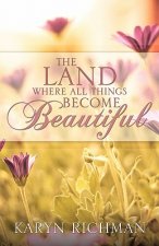 Land Where All Things Become Beautiful