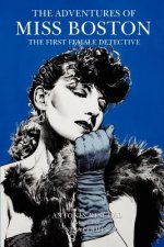 Adventures of Miss Boston, The First Female Detective