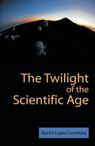 Twilight of the Scientific Age