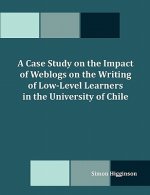 Case Study on the Impact of Weblogs on the Writing of Low-Level Learners in the University of Chile