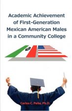 Academic Achievement of First-Generation Mexican American Males in a Community College