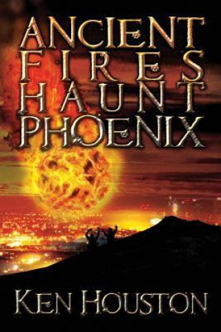 Ancient Fires Haunt Phoenix
