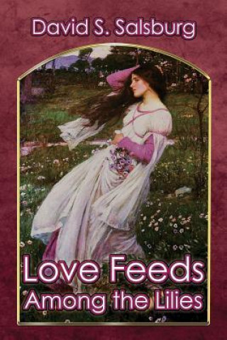 Love Feeds Among the Lilies