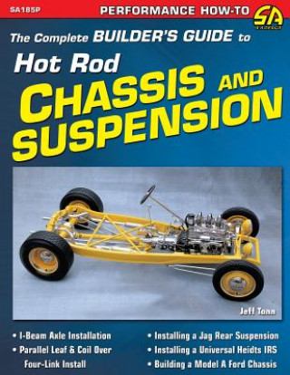 Complete Builder's Guide to Hot Rod Chassis & Suspension