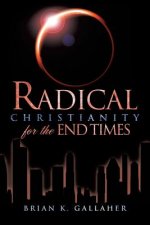 Radical Christianity for the End Times