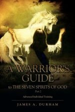 Warrior's Guide to THE SEVEN SPIRITS OF GOD Part 2