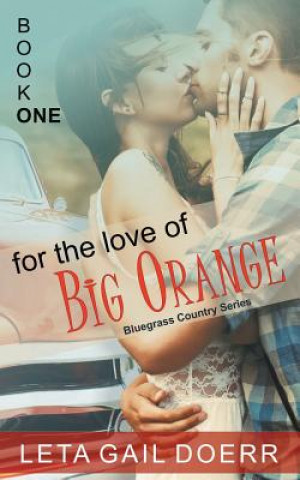 For the Love of Big Orange (the Bluegrass Country Series, Book 1)