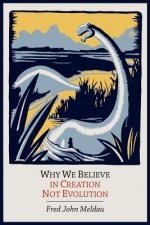 Why We Believe in Creation Not Evolution