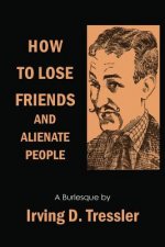 How to Lose Friends and Alienate People