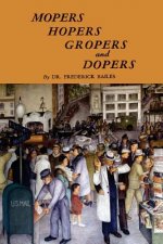 Mopers, Hopers, Gropers, and Dopers