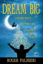 Dream Big I Dare You